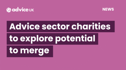 Pink Graphic that reads Advice sector charities to explore potential to merge