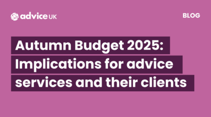 Pink graphic with bold white text that reads: Autumn Budget 2025: Implications for advice services and their clients