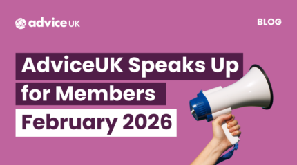 Pink graphic with bold white text that reads: AdviceUK Speaks Up for Members February 2026