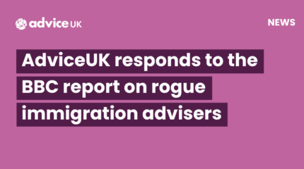 AdviceUK responds to the BBC report on rogue immigration advisers