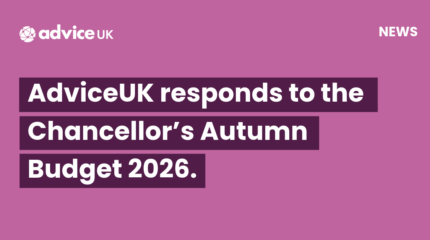 AdviceUK responds to the Chancellor’s Autumn Budget 2026.